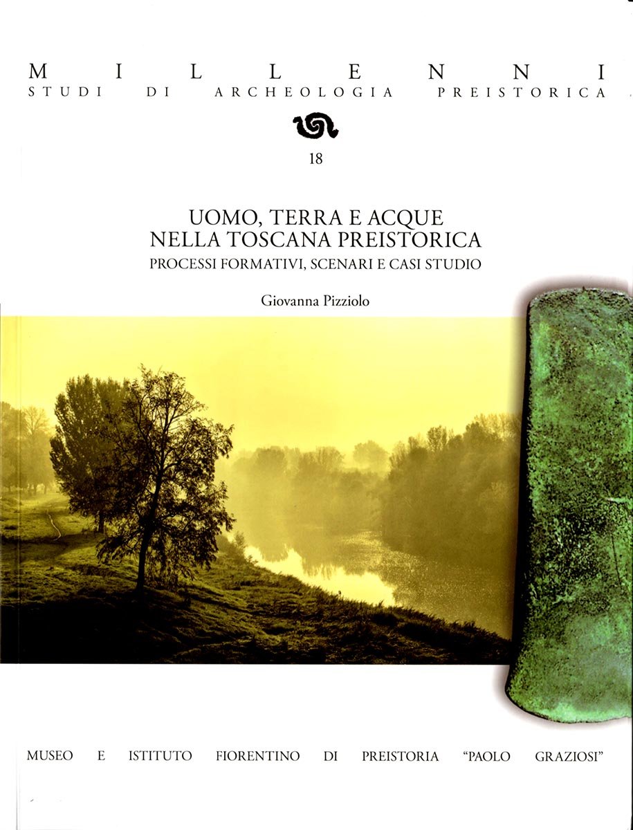 Uomo, terra e acque nella Toscana preistorica. Processi formativi, scenari e casi studio