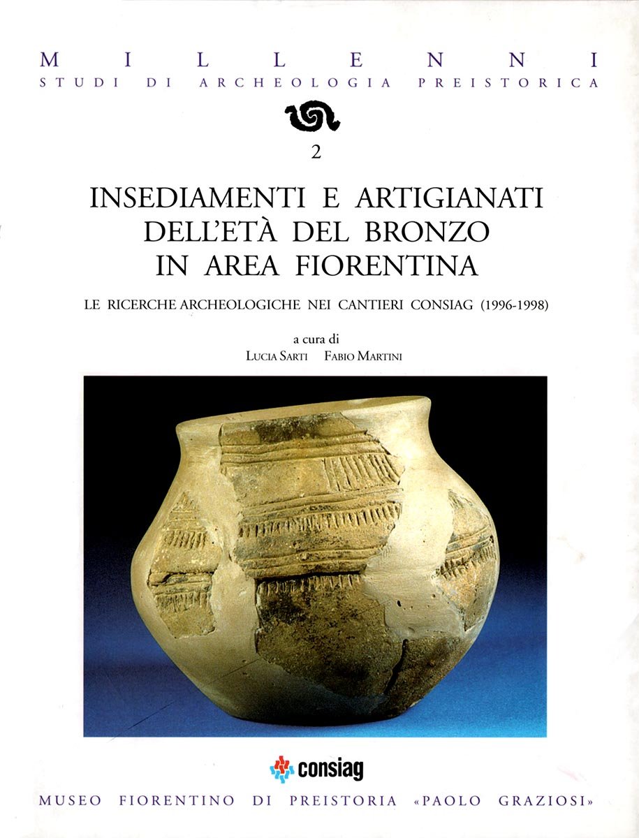 Insediamenti e artigianati dell’Età del Bronzo in area fiorentina. Le ricerche archeologiche nei cantieri CONSIAG